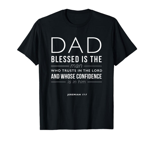 Dad Blessed Is The Man Jeremiah 17:7 Bible Quote Christian T-Shirt