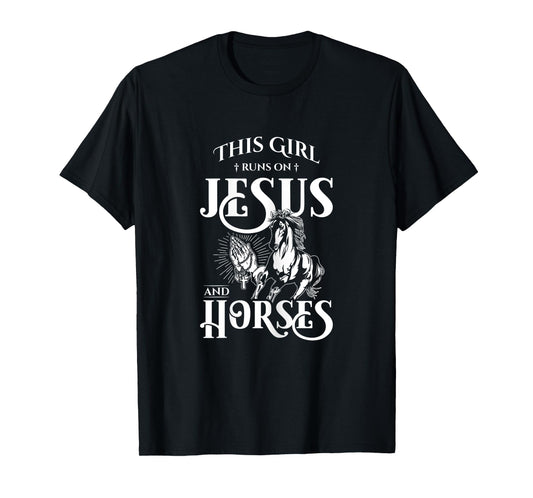 This Girl Runs On Jesus And Horses - Horse Lover Gift T-Shirt
