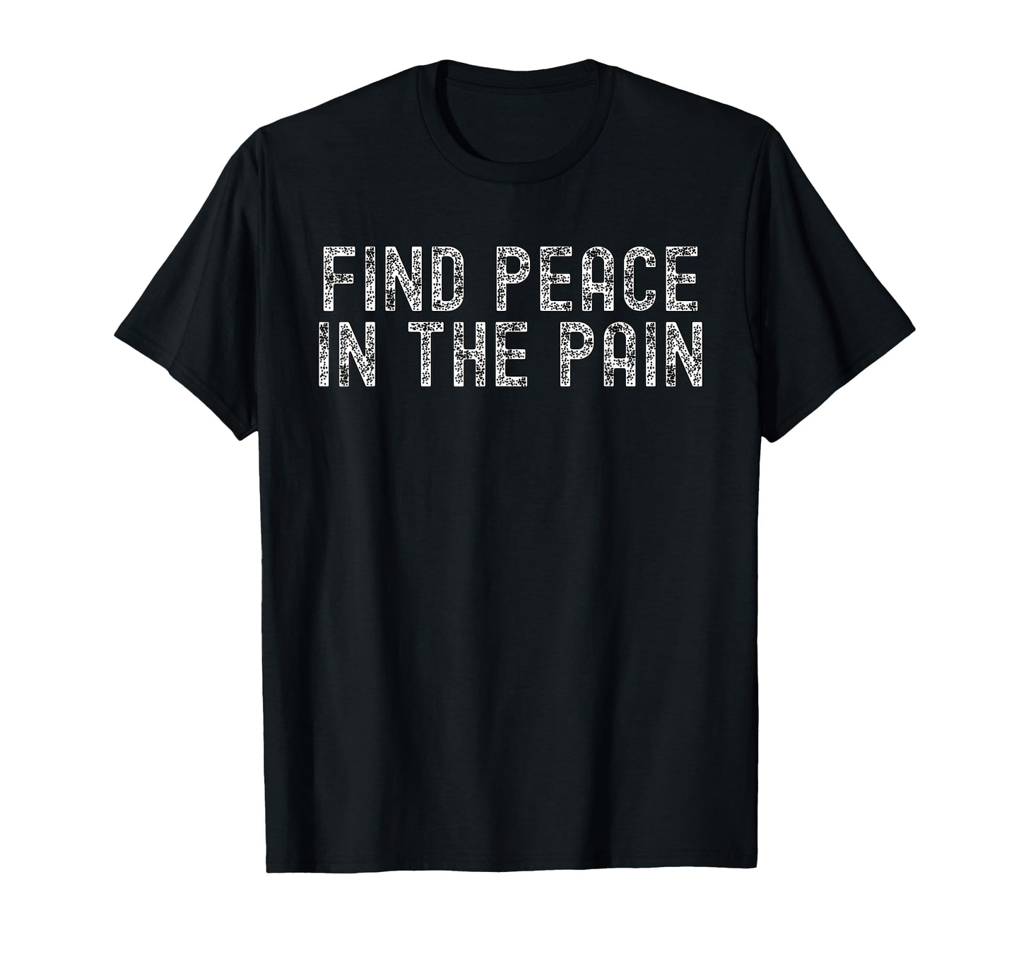 Funny Pump Covers Gym Men | Find Peace In The Pain T-Shirt