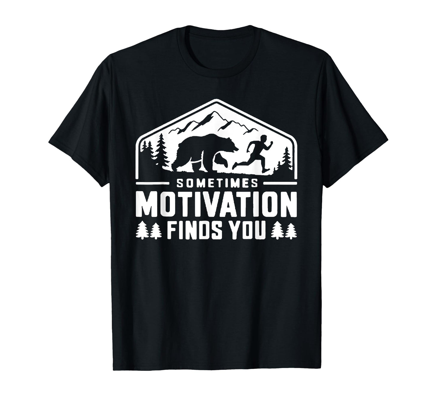 Sometimes Motivation Finds You Funny Running Motivational T-Shirt