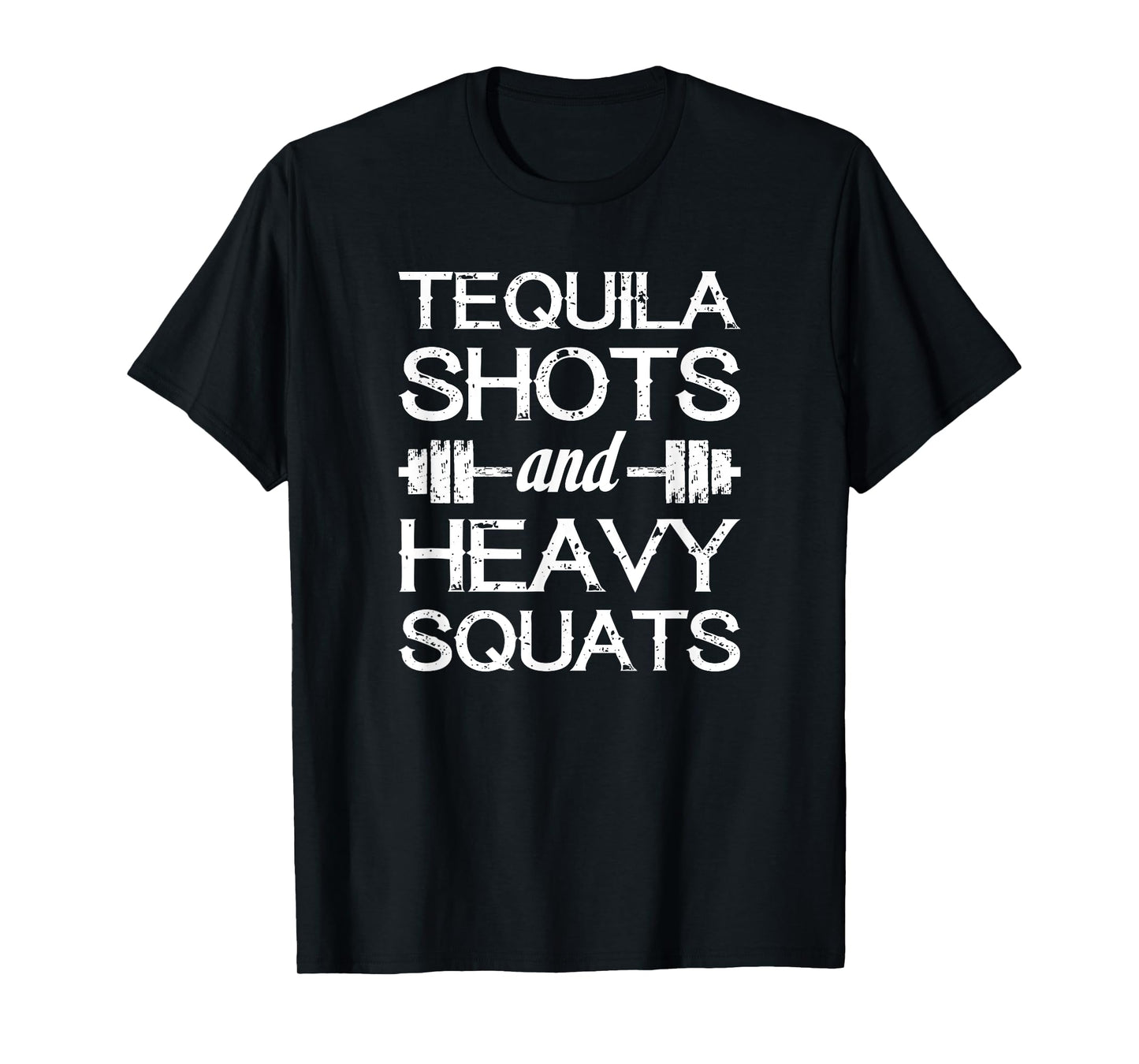 Tequila Shots and Heavy Squats - Funny Gym Motivational T-Shirt