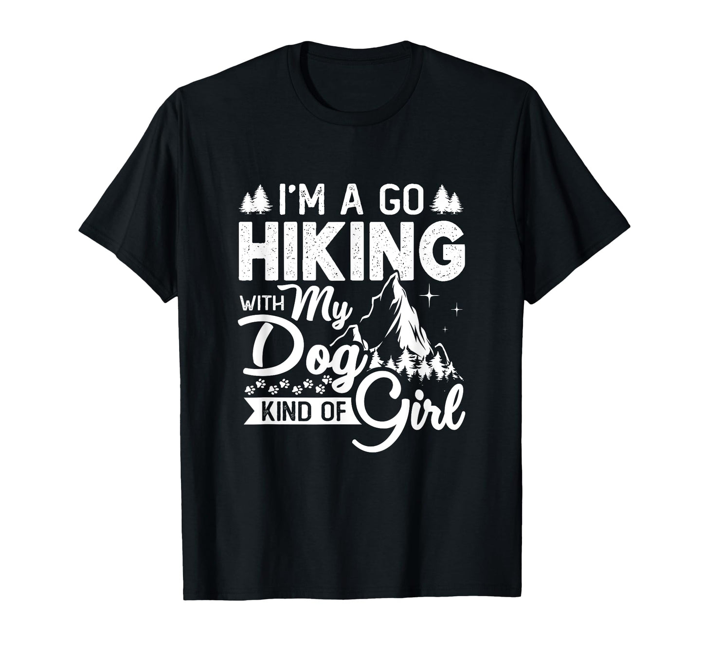 I'm A Go Hiking With My Dog Kind Of Girl Outdoor Hiker Gift T-Shirt