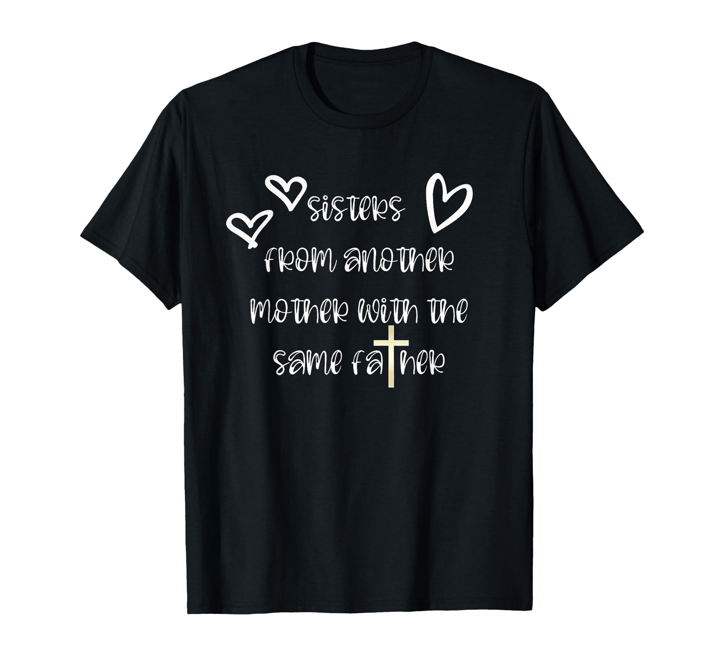 Sisters From Another Mother with the Same Father T-Shirt