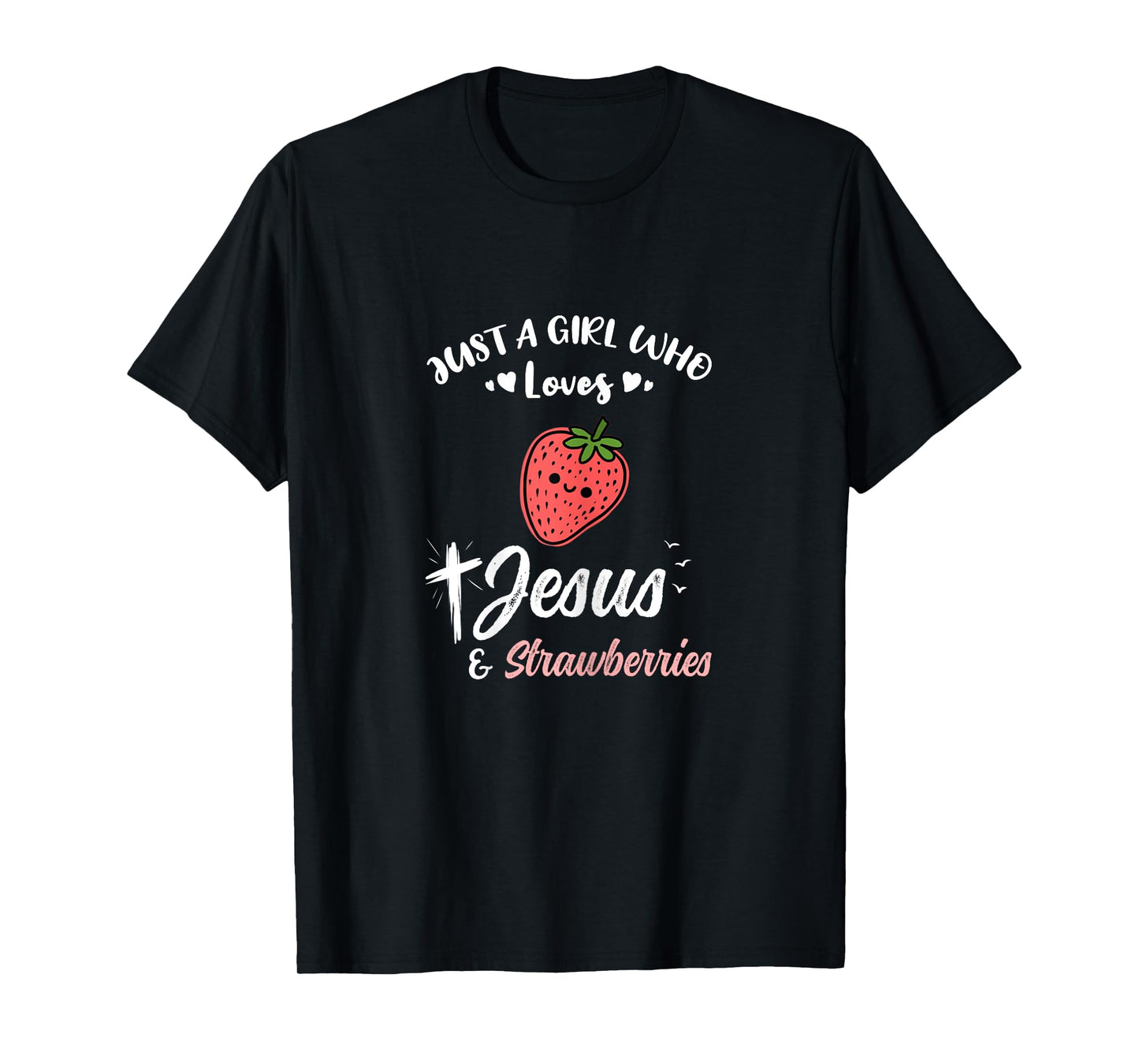 Just A Girl Who Loves Jesus And Strawberries T-Shirt