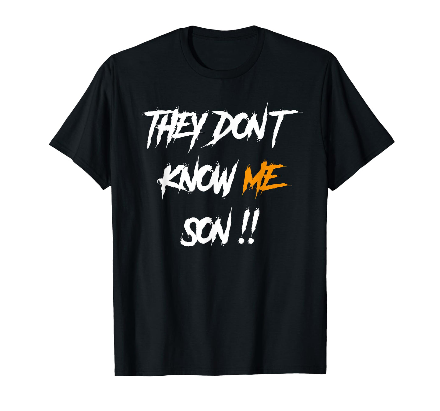 They Don't Know Me Son T-Shirt