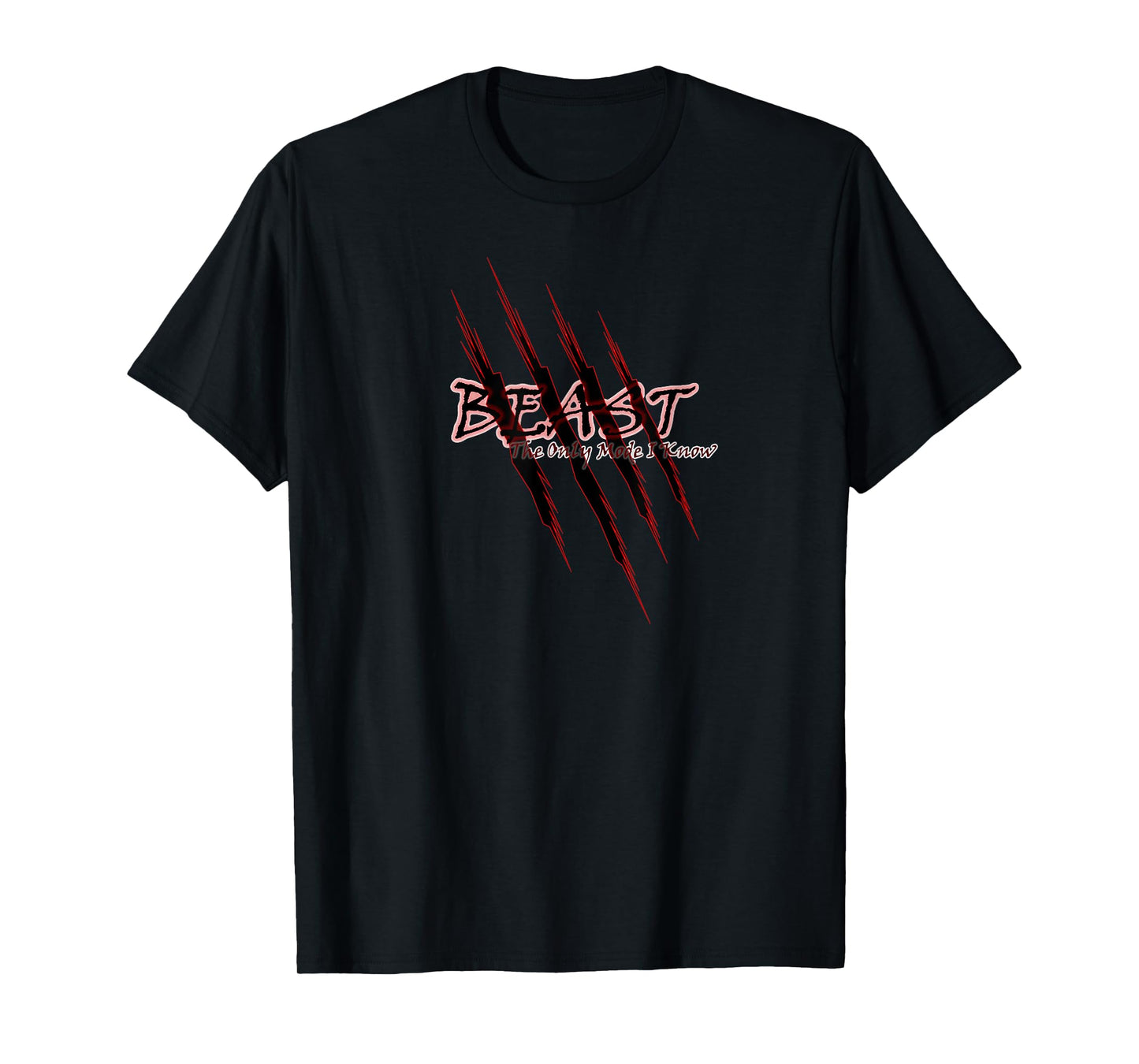Beast The Only Mode I Know T-Shirt