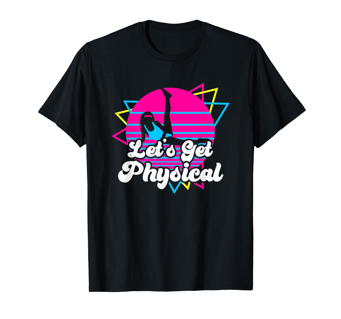 Let's Get Physical Fitness Workout 80s Gift T-Shirt