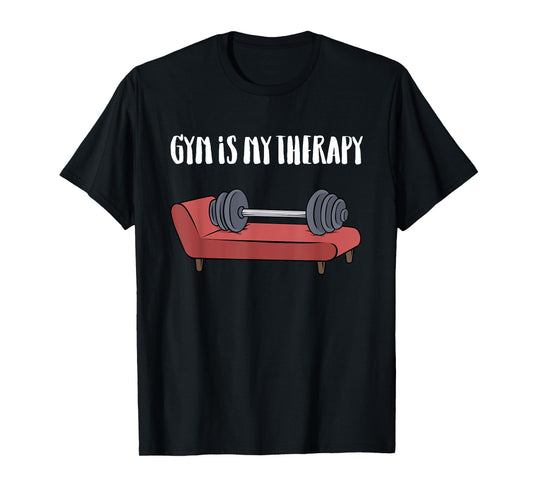 Gym Is My Therapy TShirt Funny Gym Shirt T-Shirt