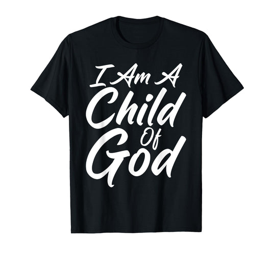 I Am a Child Of God Shirt Godly T-shirt Faith Christian T-Shirt