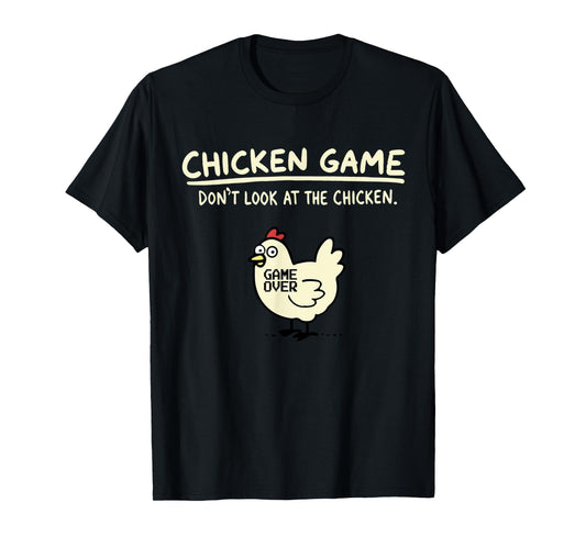 Do Not Look Chicken Game T-Shirt