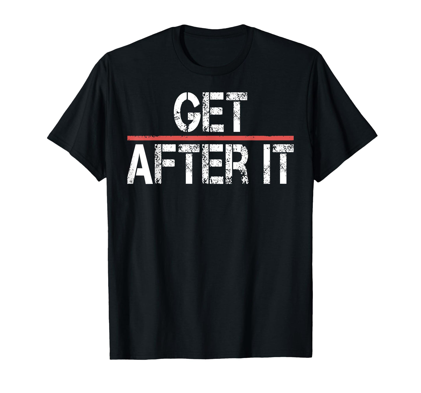 Motivational Shirt-Funny Gym Outfit Workout Tee Get After It T-Shirt