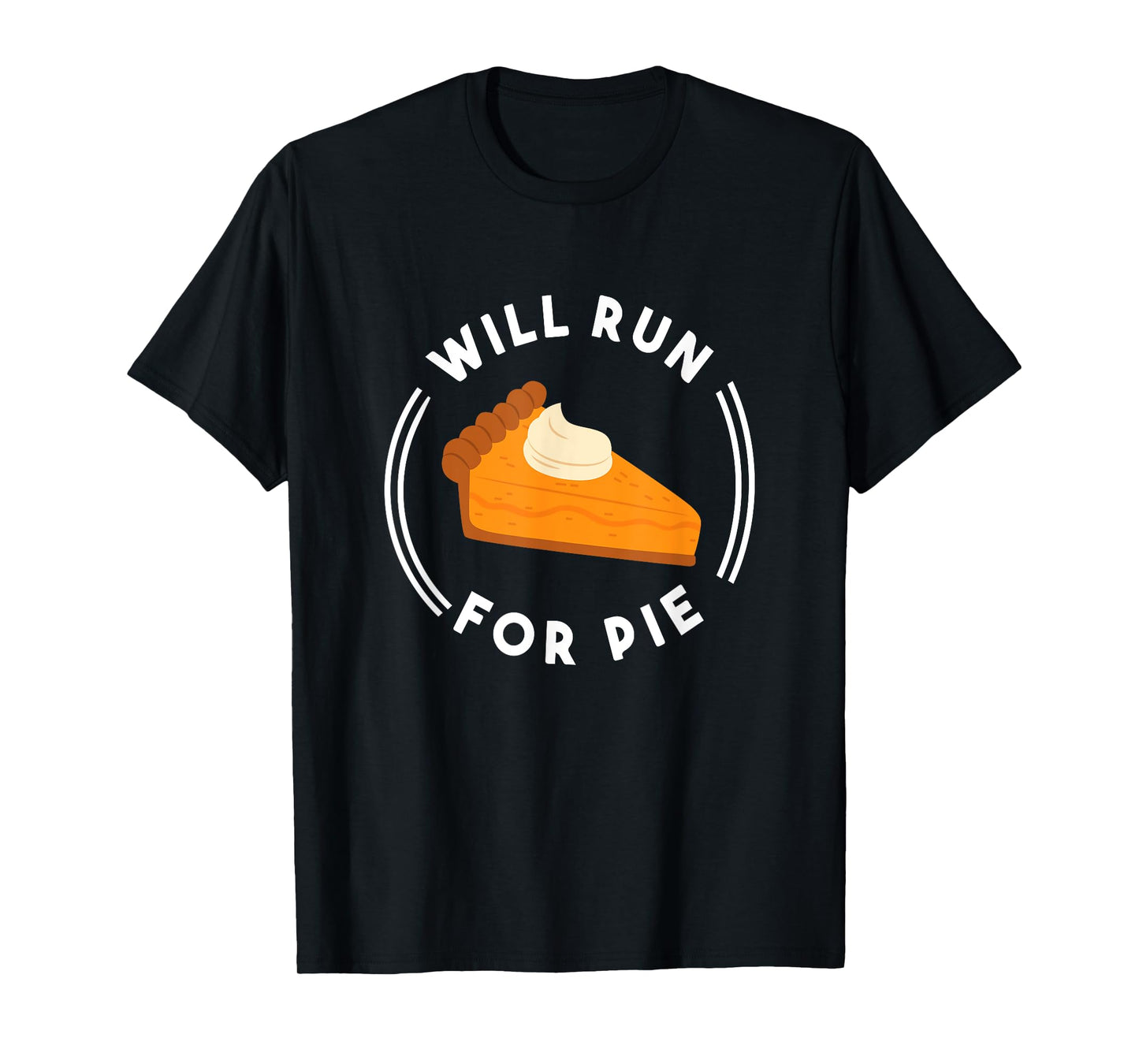 Will Run For Pie Funny Pumpkin Pie Thanksgiving Running T-Shirt