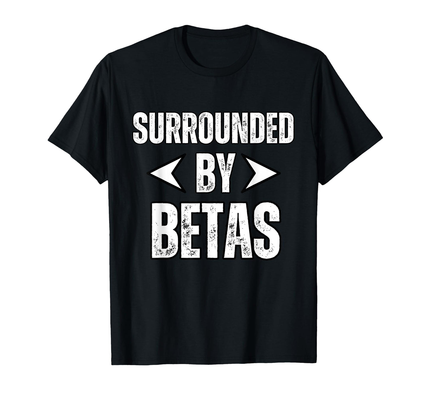 Alpha Dog Funny Surrounded By Betas Alpha Wolf Gym Workout T-Shirt for Men Women