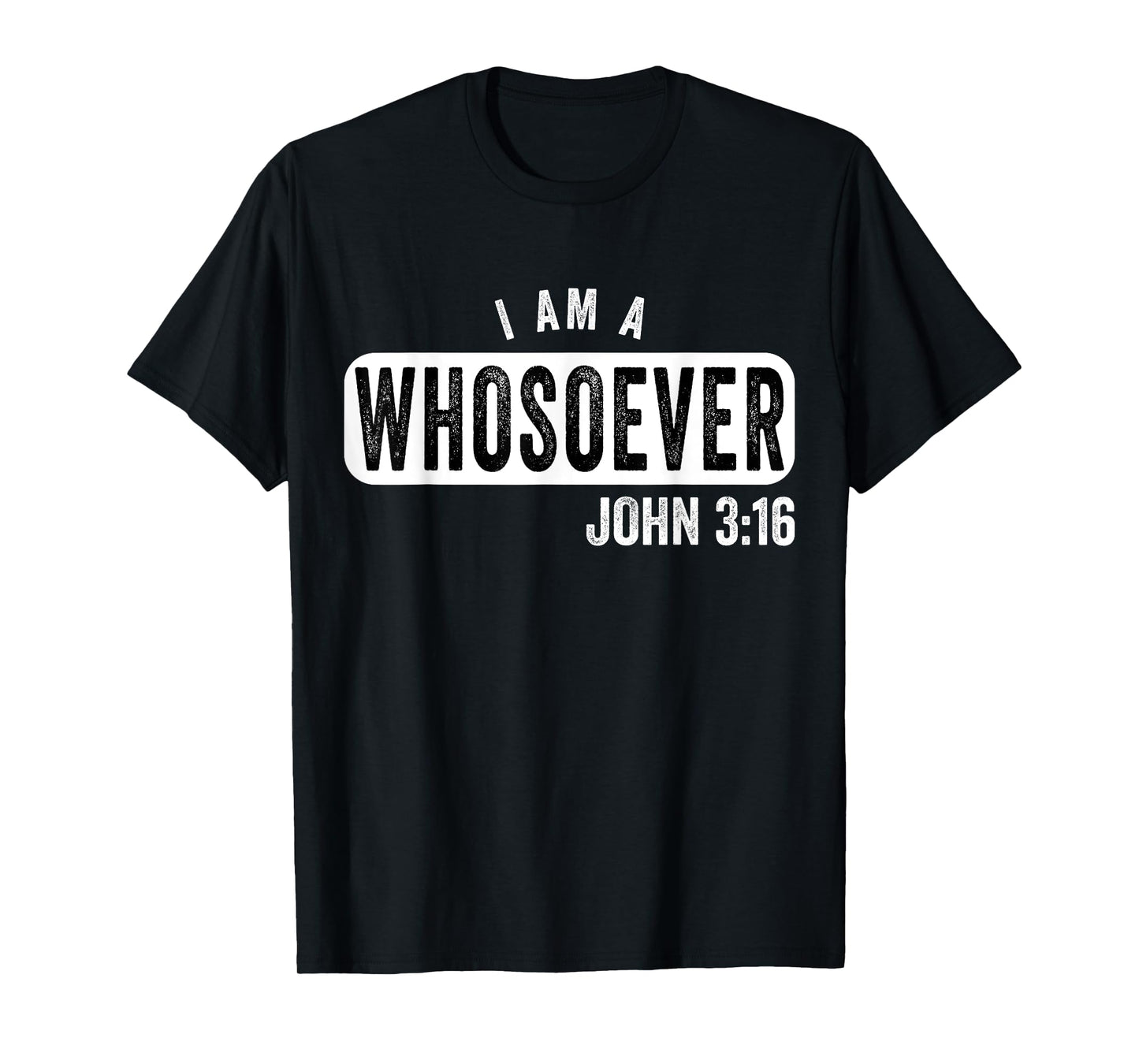 I AM A WHOSOEVER JOHN 3:16 VINTAGE CHRISTIAN BELIEF PRESENT T-Shirt