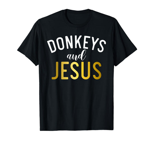 Donkeys and Jesus Donkey Lover T-Shirt