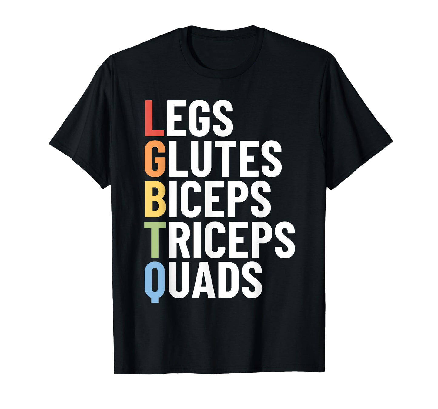 LGBTQ Legs Glutes Biceps Triceps Quads Gym Gay Lesbian T-Shirt