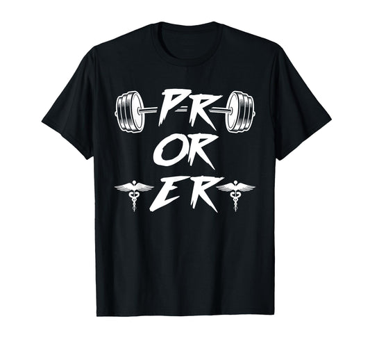 PR Or ER Weightlifting Gym T-Shirt
