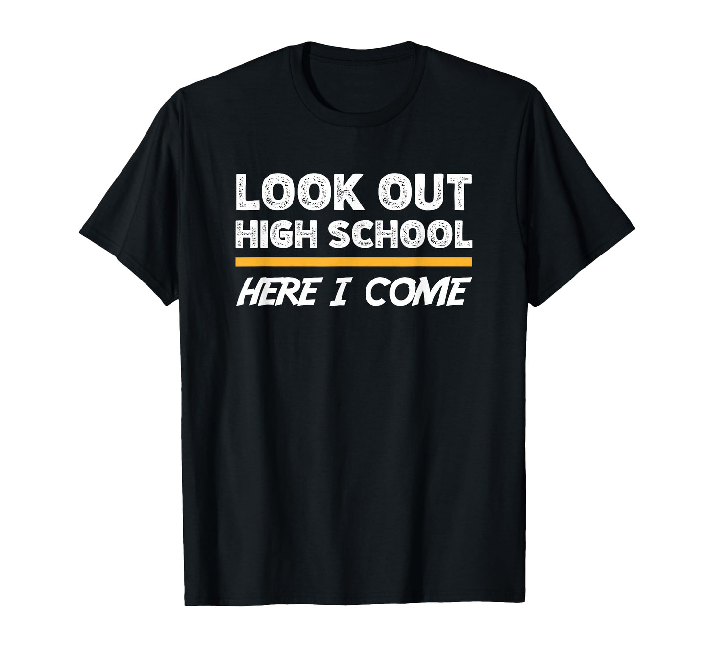 Look out high school here i come T-Shirt