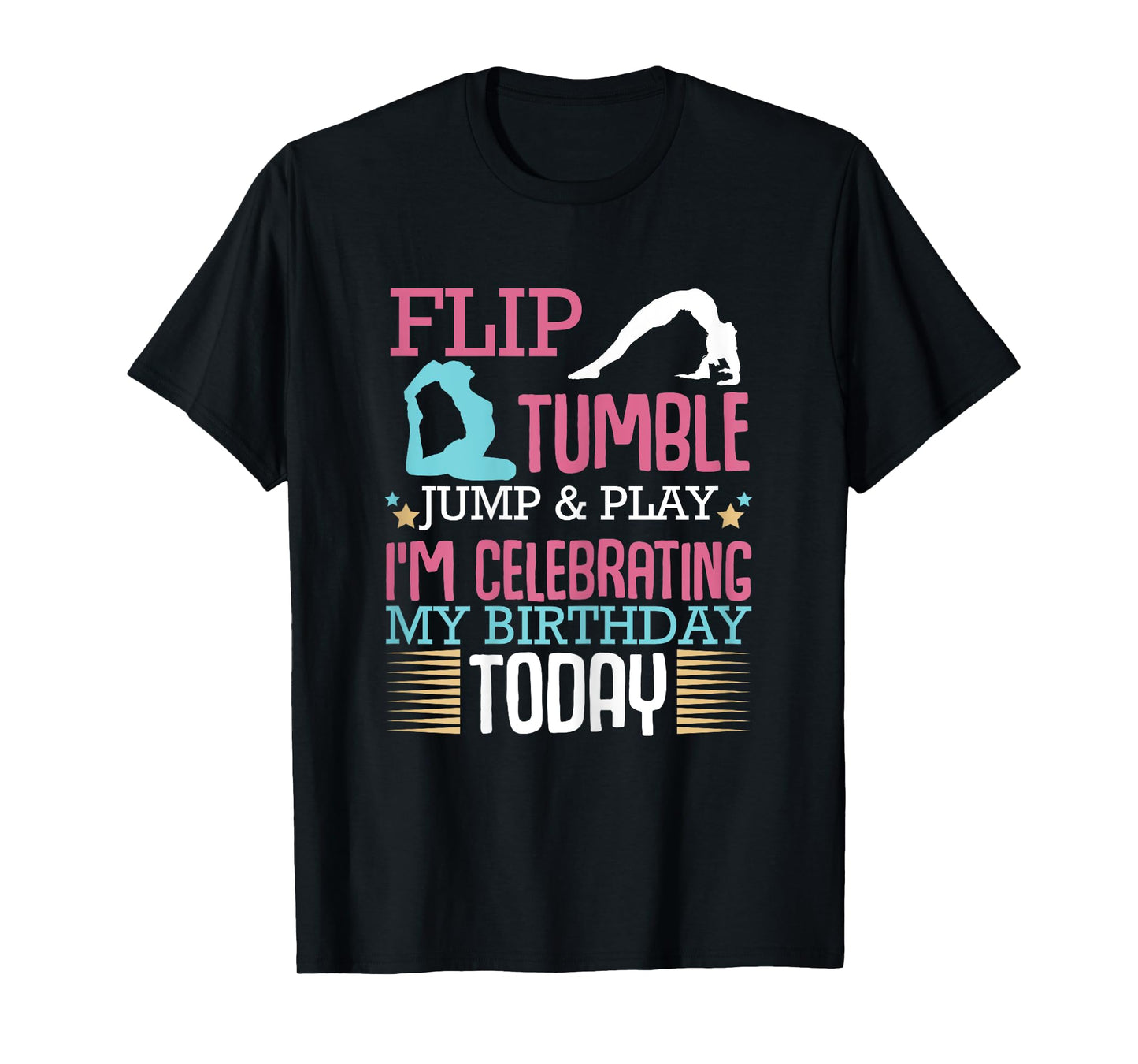 Flip Tumple Jump And Play Funny Rhythmic Gymnastics Birthday T-Shirt