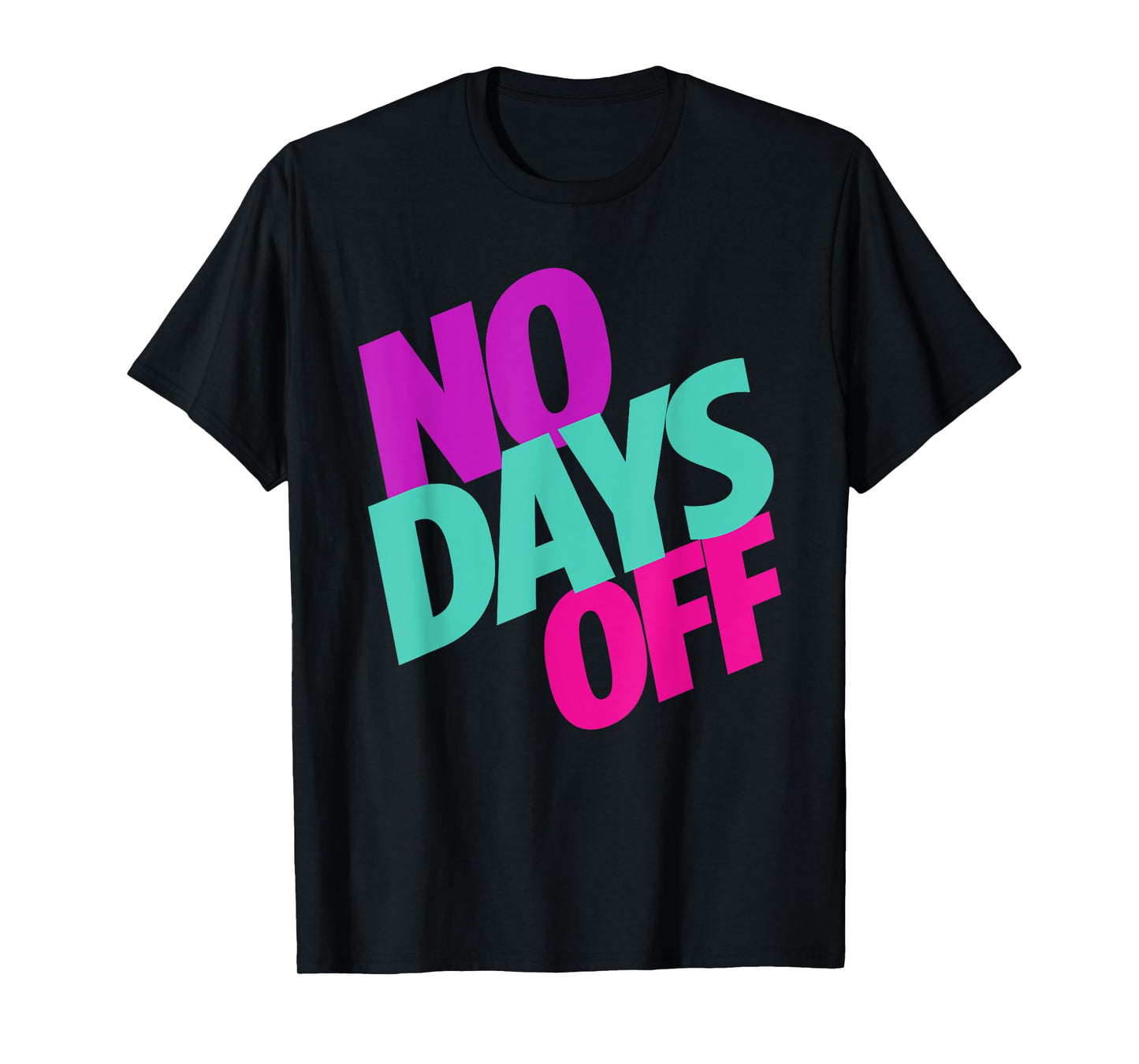 No Days Off T-Shirt