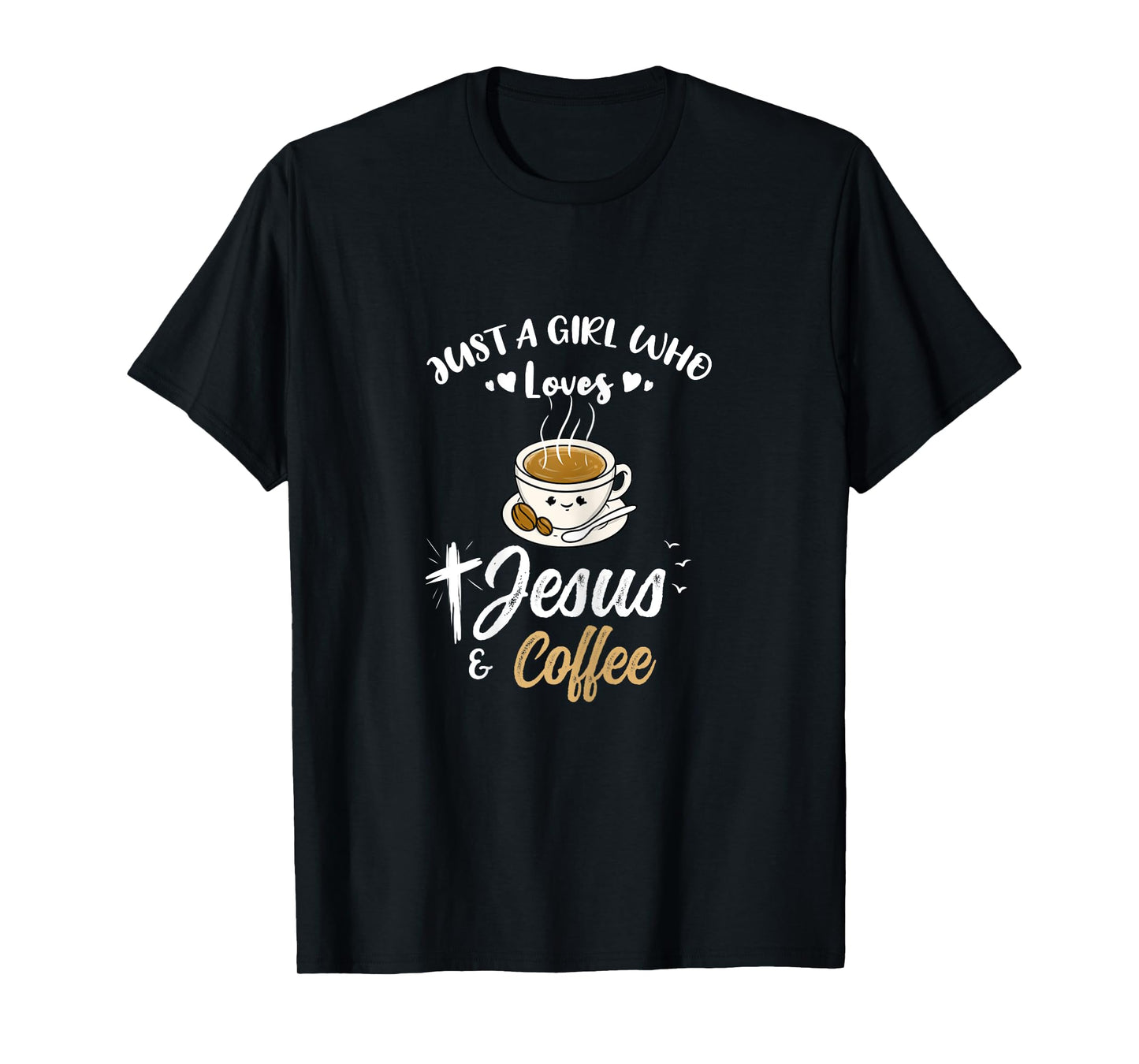 Just A Girl Who Loves Jesus And Coffee T-Shirt