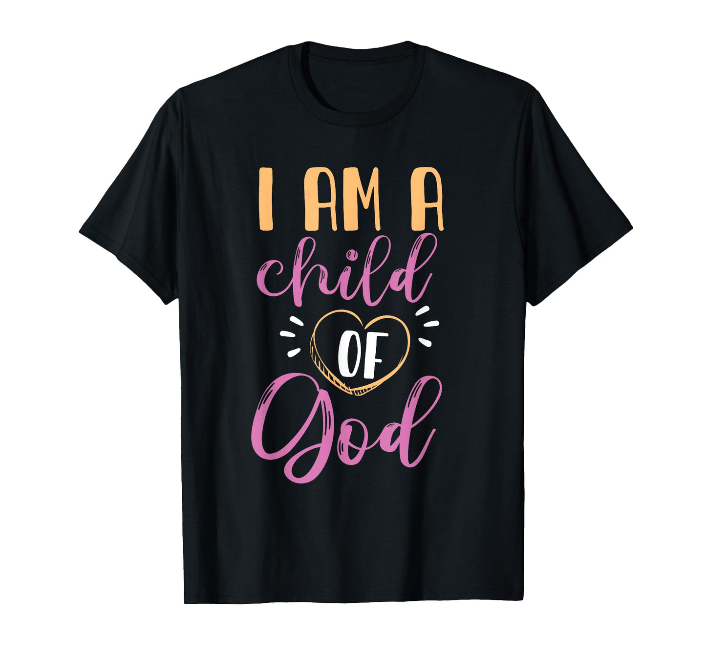 I Am A Child Of God Design For Girls And Women T-Shirt
