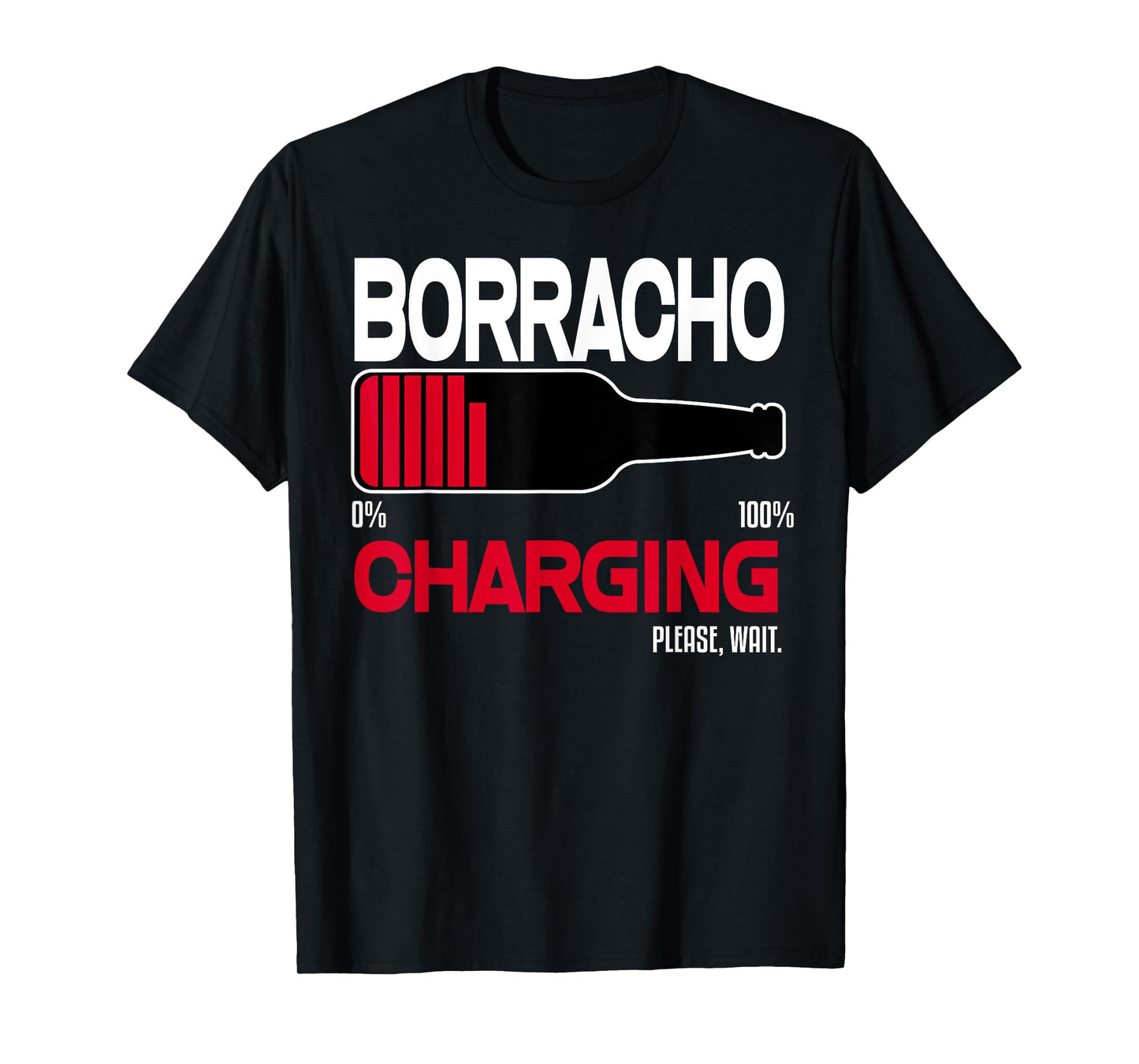 Borracho Charging Funny Shirt Beer Quotes Bar Drinking Humor T-Shirt