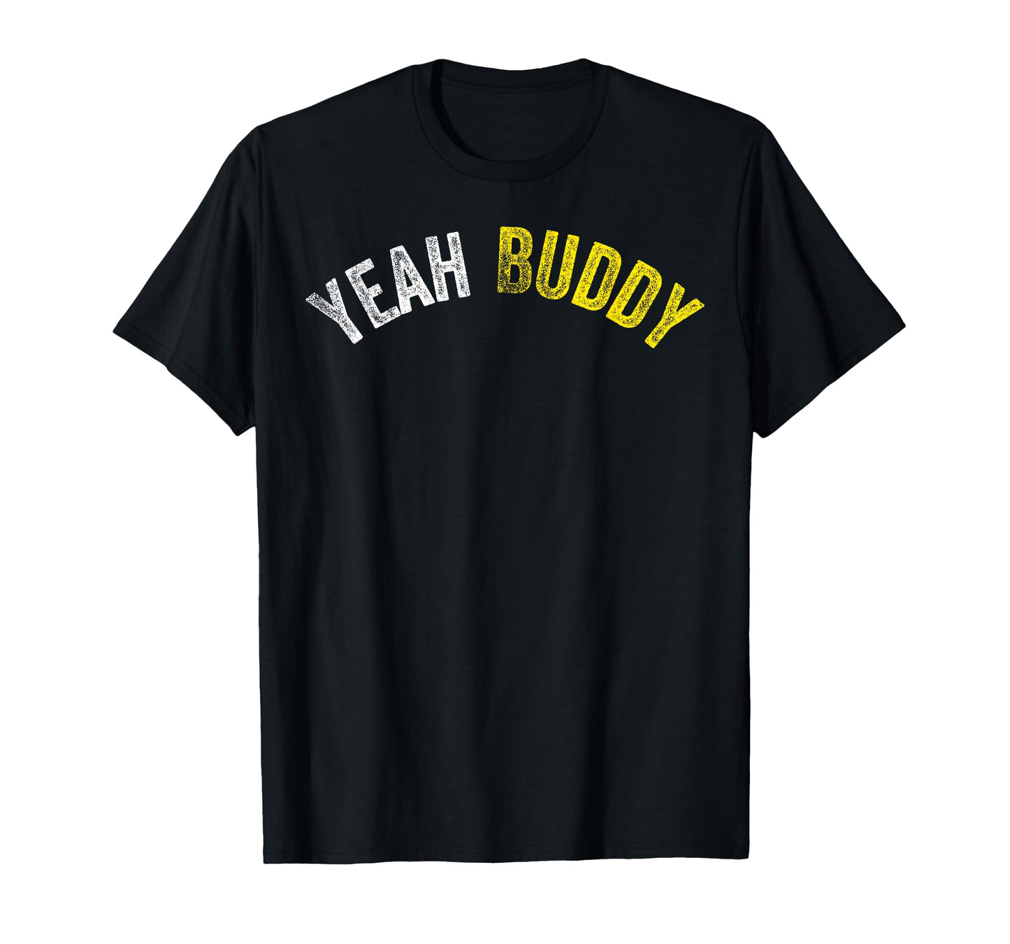 Yeah Buddy Shirt Funny Bodybuilding Saying Humor T-Shirt