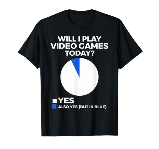 Will I play Video Games today Funny Gamer Players T-Shirt