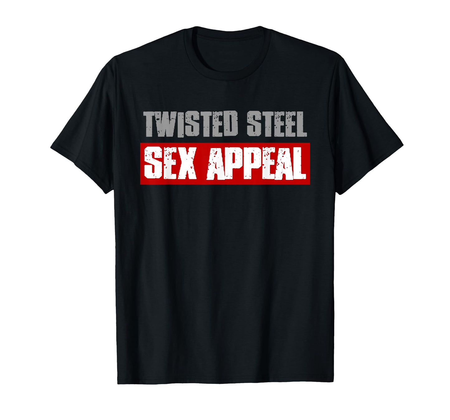 TWISTED STEEL & SEX APPEAL Funny Dad Bod's Workout Men's T-Shirt