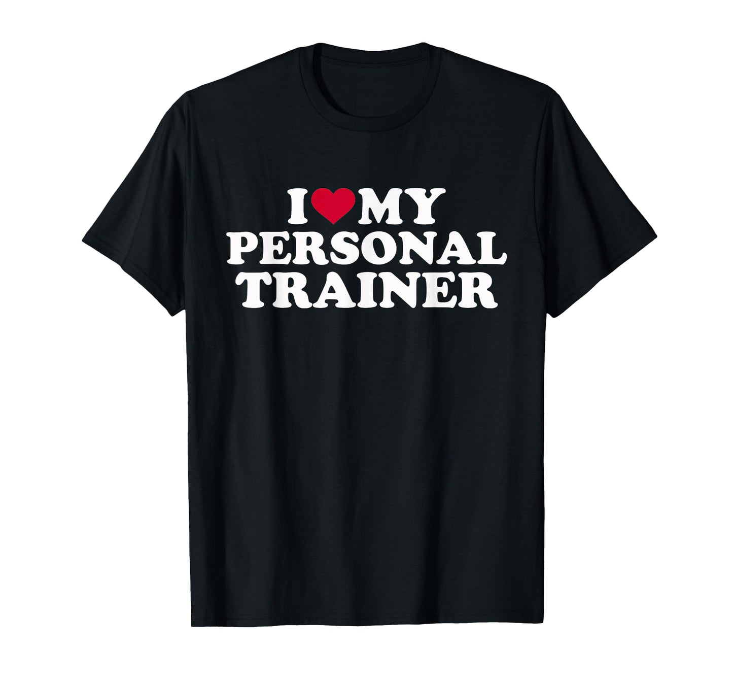 I love my personal trainer T-Shirt