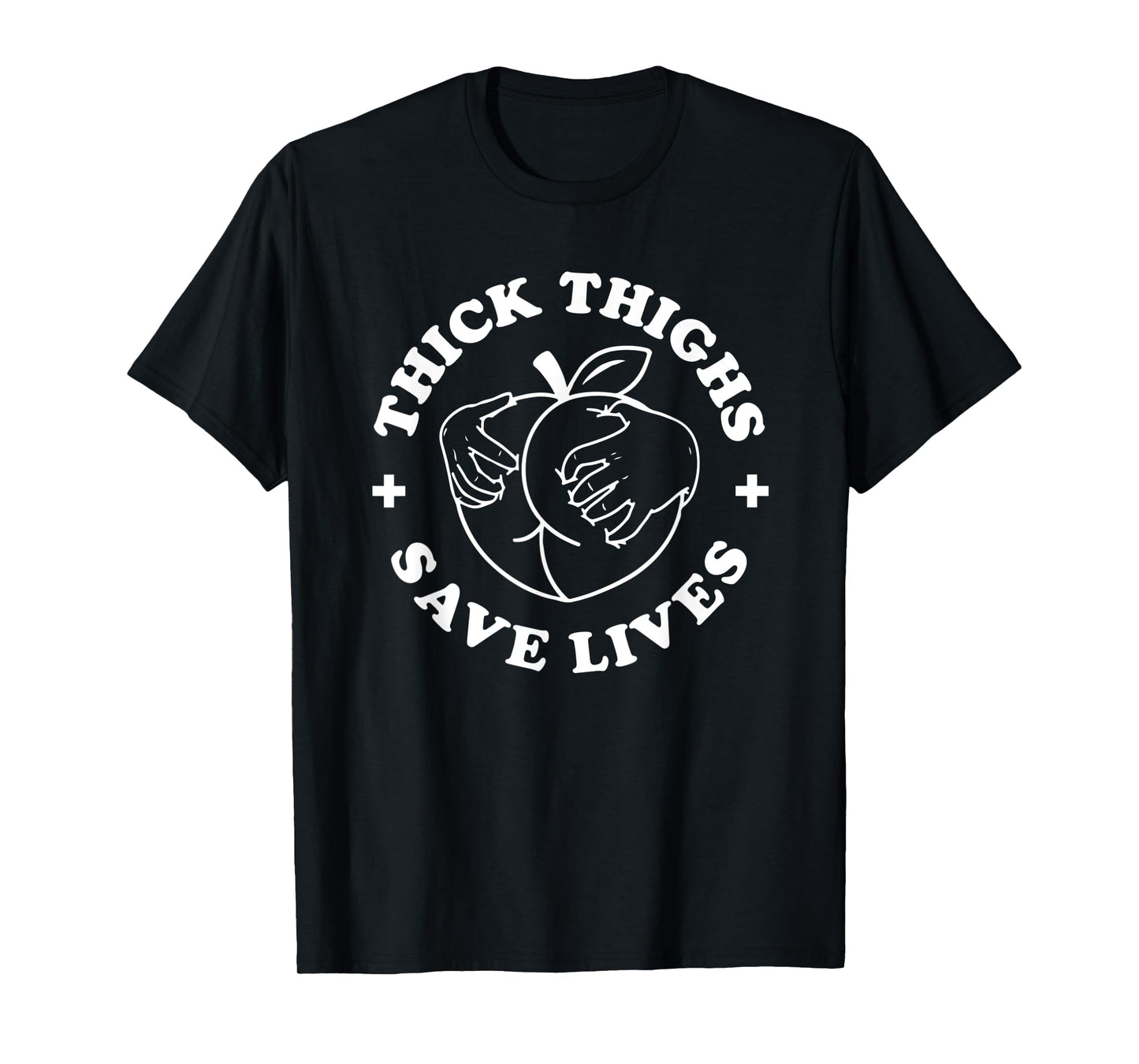 Thick Thighs Save Lives Funny Joke Cute Sexy Lady Novelty T-Shirt