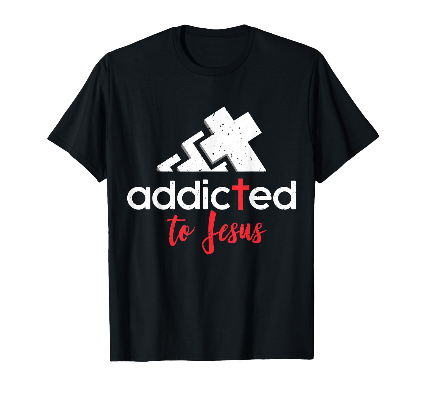 Addicted to Jesus - Christian Men Women Gift T-Shirt