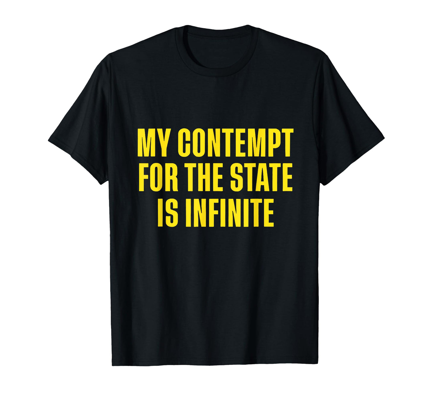 My Contempt For The State Is Infinite T-Shirt