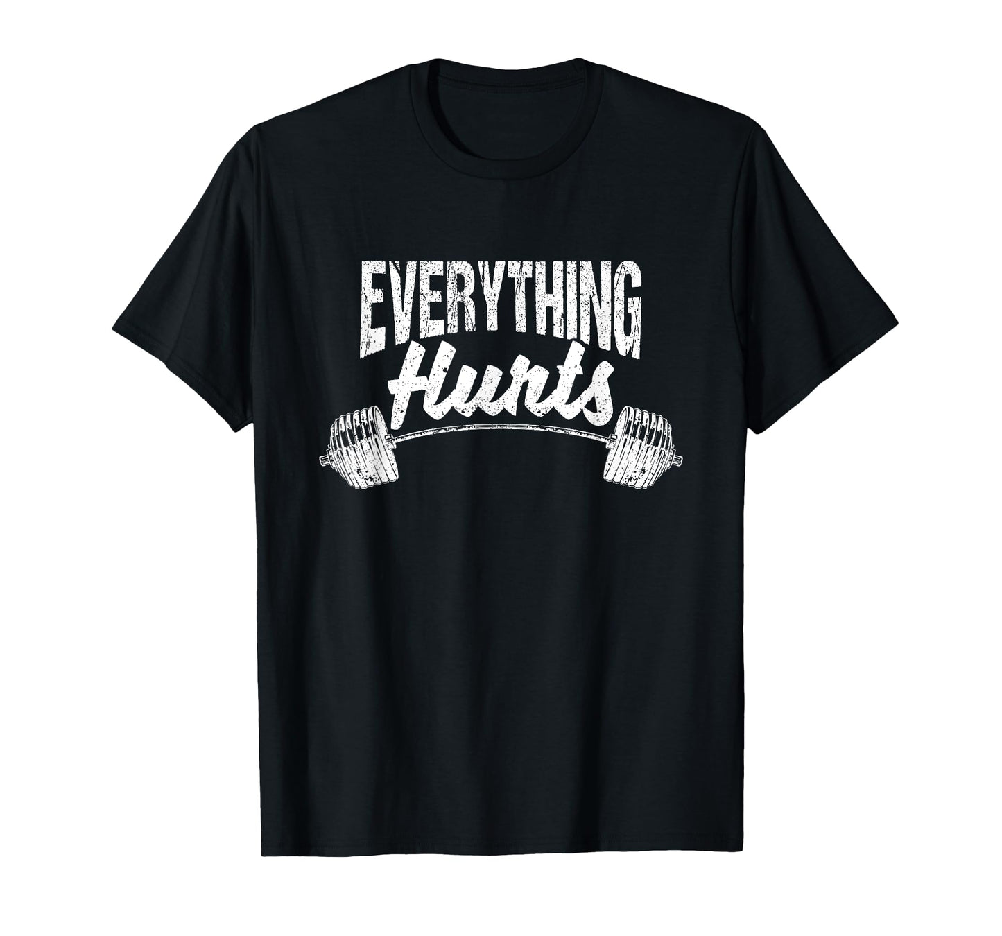 Everything Hurts Funny Gym Workout Athlete Personal Trainer T-Shirt