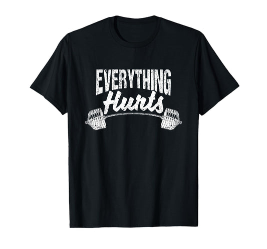 Everything Hurts Funny Gym Workout Athlete Personal Trainer T-Shirt