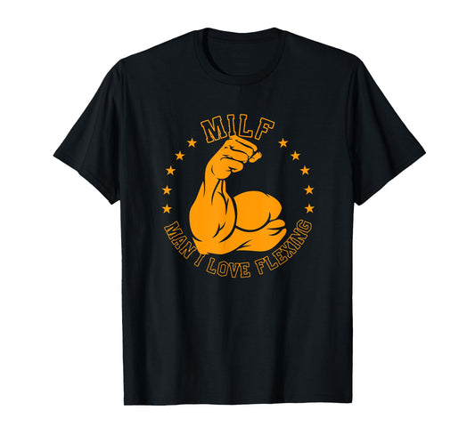 MILF Man I Love Flexing Bicep Workout Gym T-Shirt