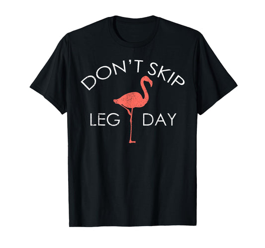 Don't Skip Leg Day Flamingo Workout Exercise T-Shirt