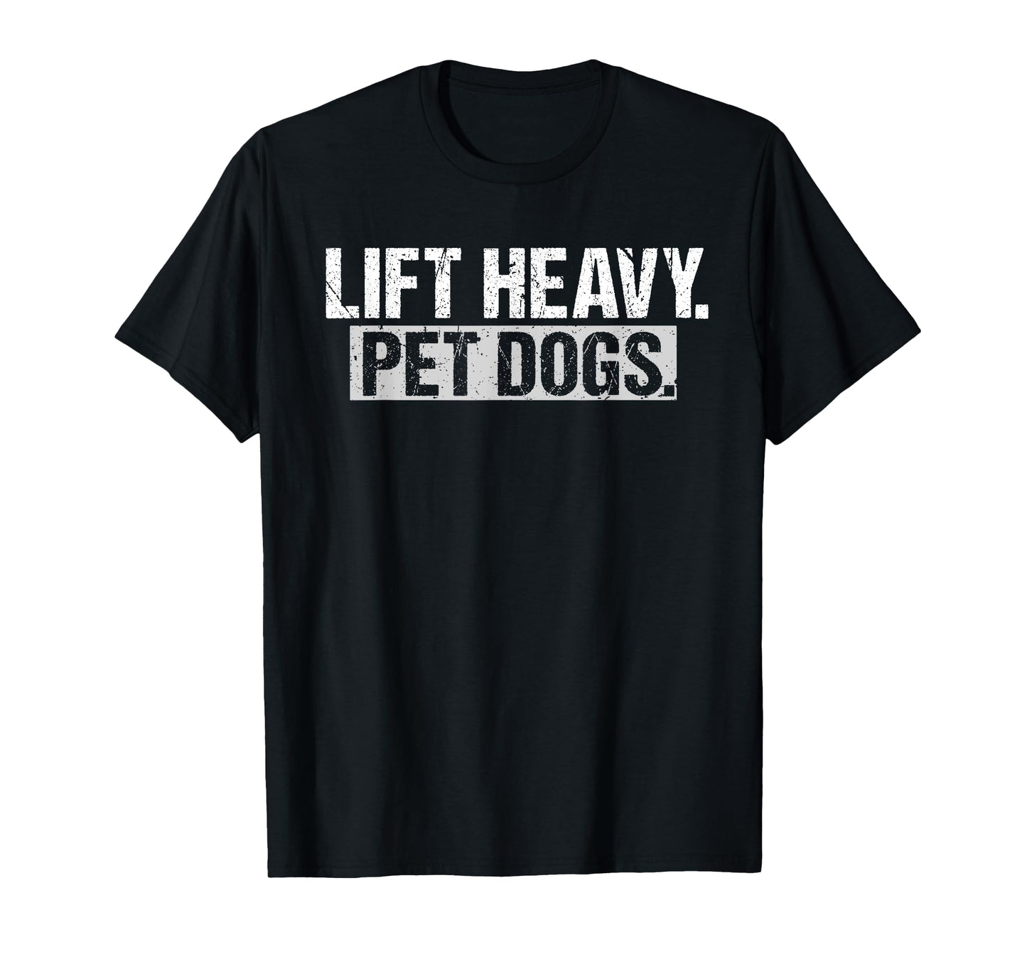 Lift Heavy Pet Dogs Gym Weightlifters Bodybuilding Workout T-Shirt