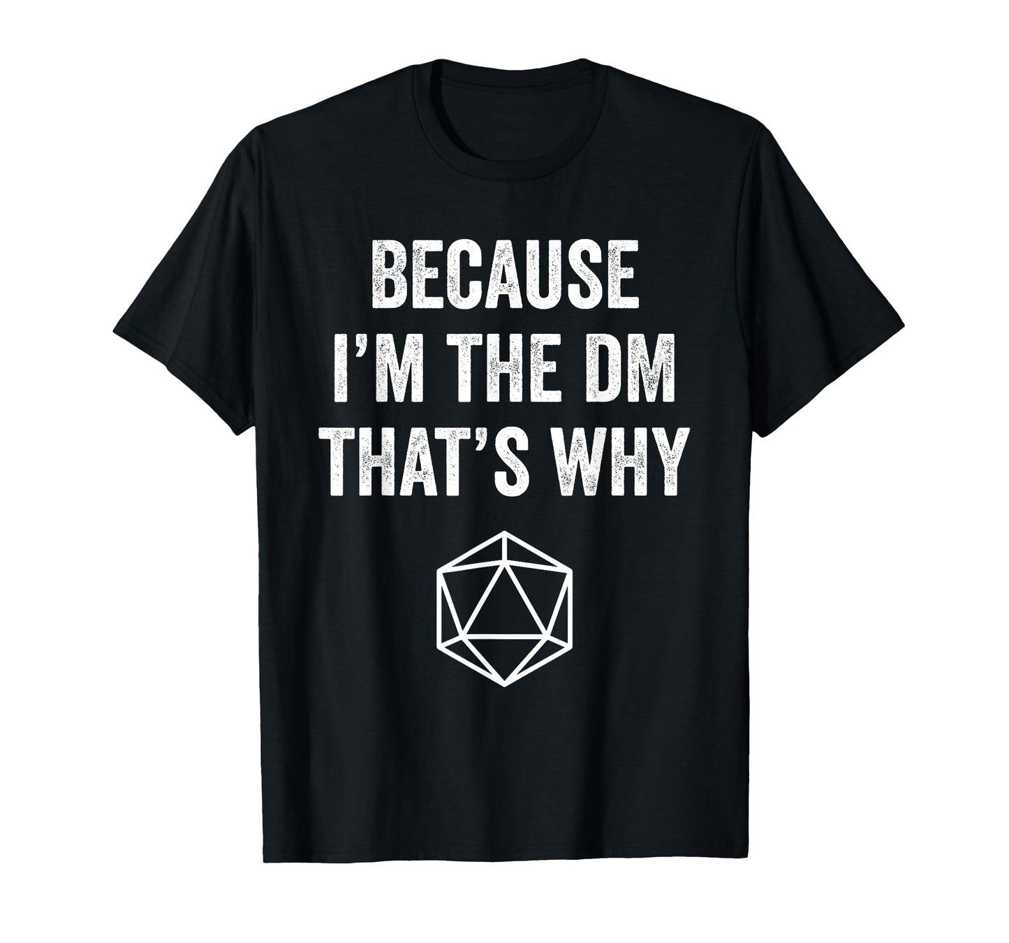 Because Im The DM That's Why Funny Game T-Shirt