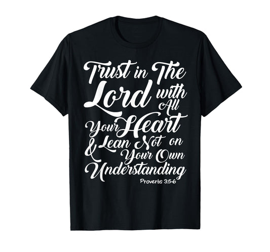 Trust in the lord with all your heart t shirt tee T-Shirt