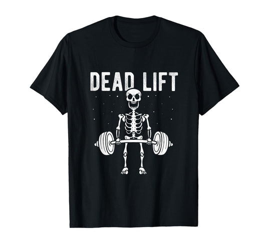 DEAD LIFT Deadlift Weightlifting Skeleton Fitness Gym Fan T-Shirt