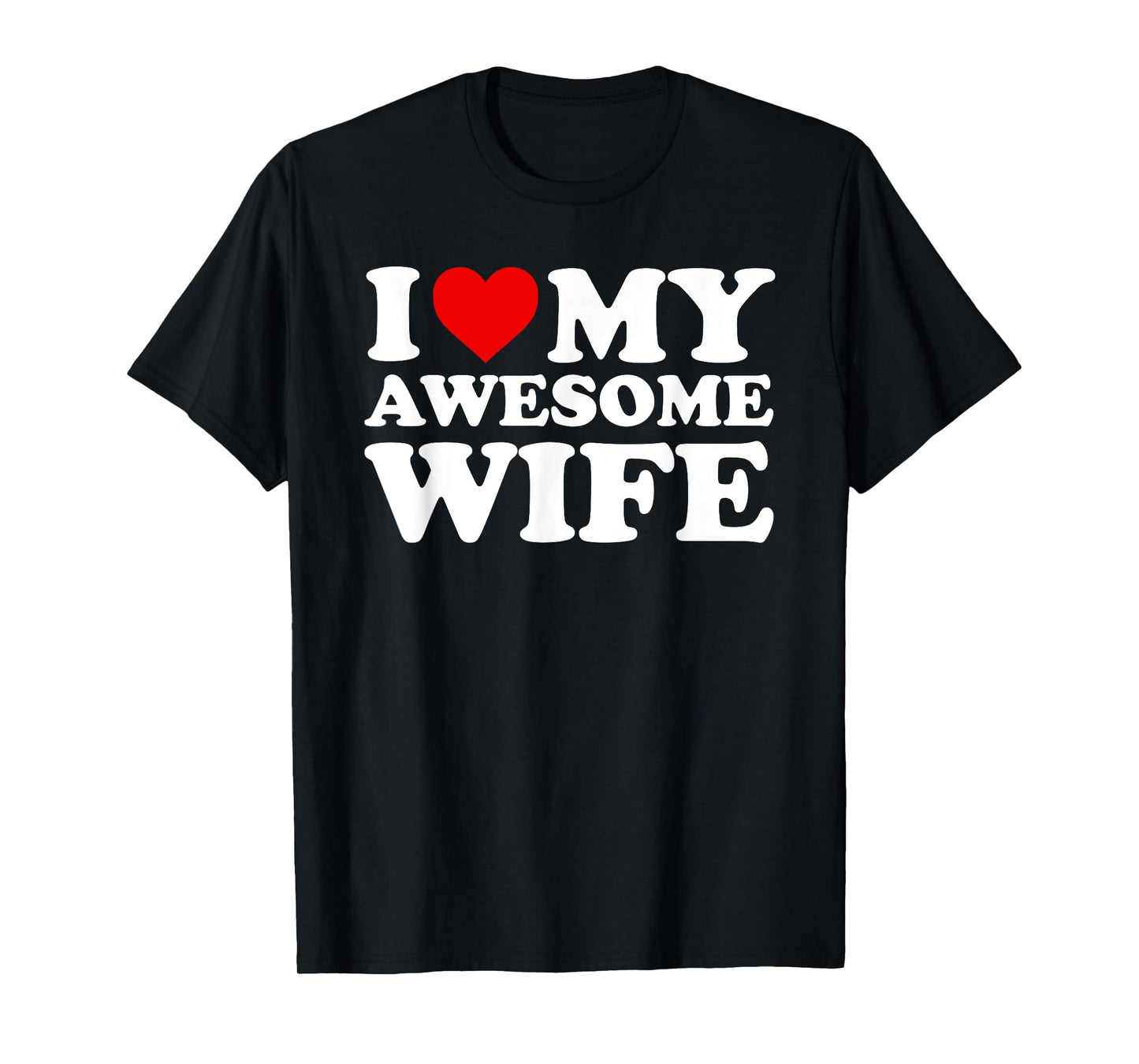 I Love My Awesome Wife T-Shirt with Heart T-Shirt