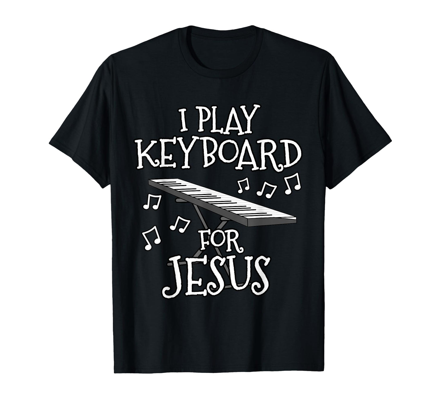 I Play Keyboard For Jesus, Piano Player, Church Musician T-Shirt