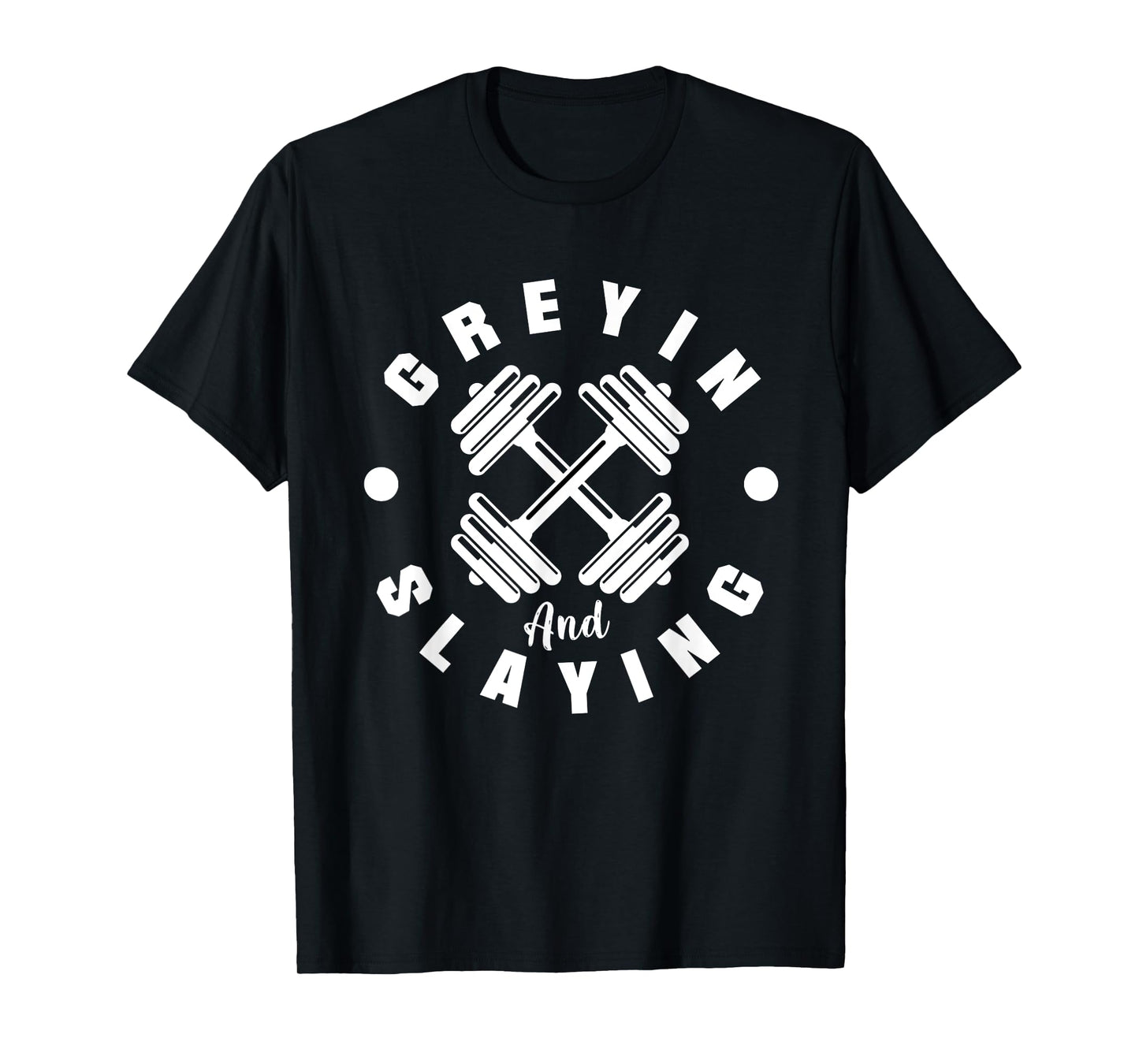 Funny Grandpa Workout Gym Tees Old People Greyin and Slayin T-Shirt