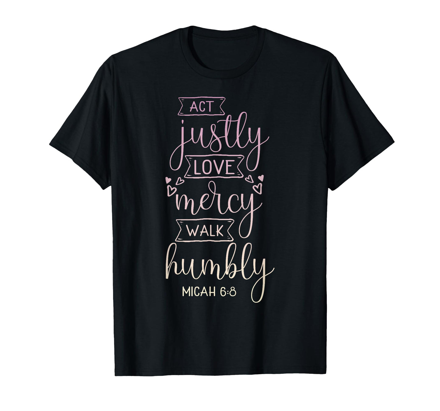Act justly, love mercy, walk humbly T-Shirt