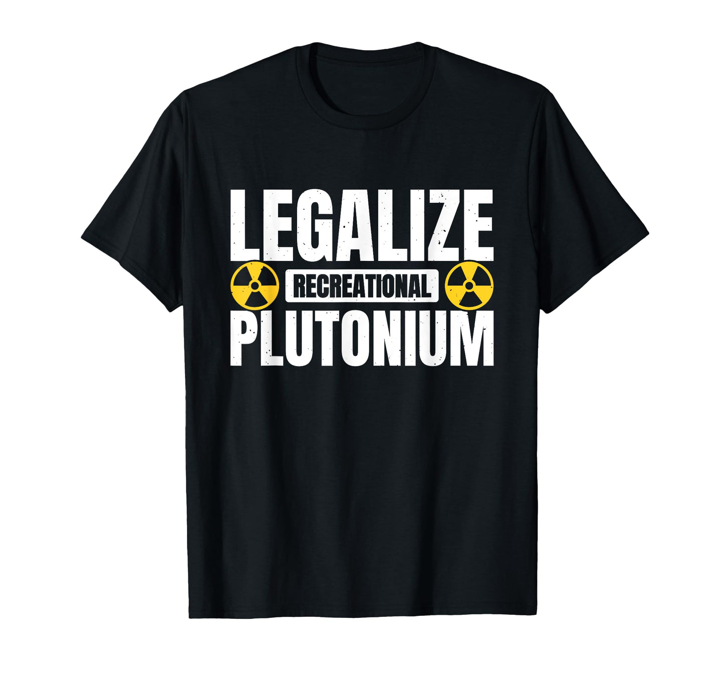 Legalize Recreational Plutonium T-Shirt