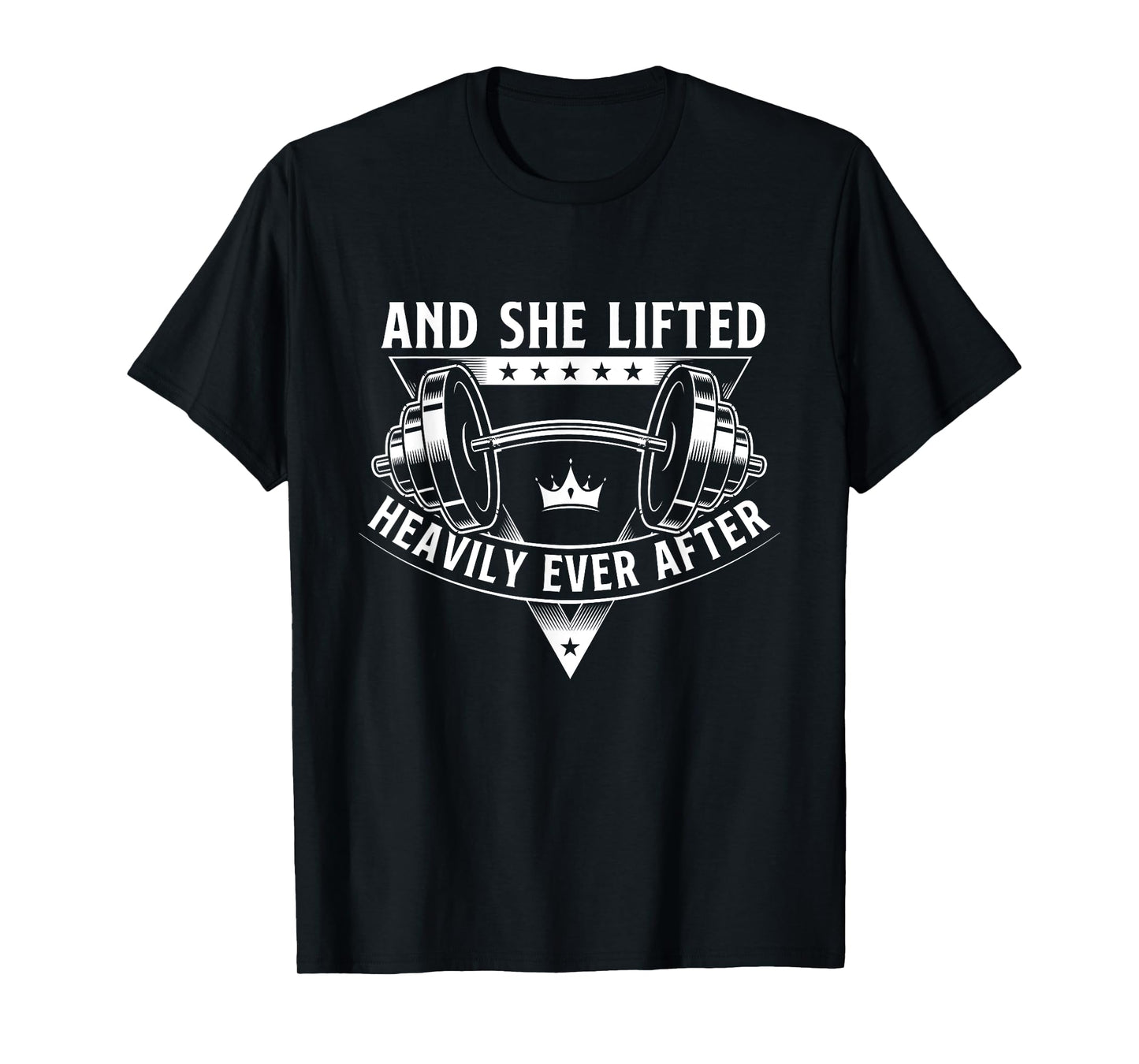 And She Lifted Heavily Ever After Workout Gym Weightlifting T-Shirt