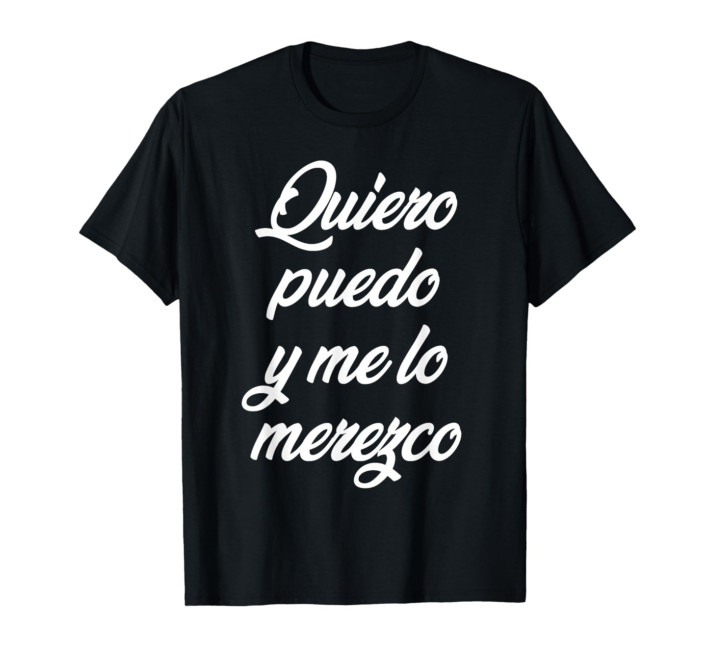 Quiero Puedo Y Me Lo Merezco T-Shirt