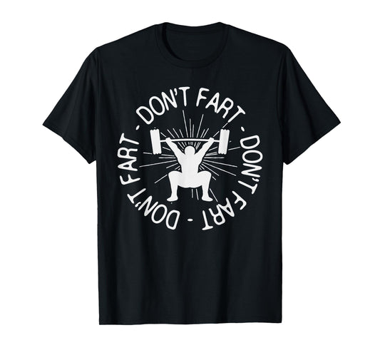 Dont Fart Shirt Funny Fitness Gym Gift T-Shirt